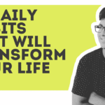 10 Daily Habits That Will Transform Your Life